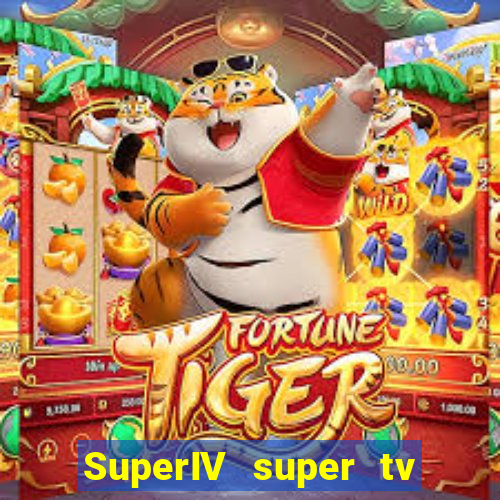 SuperIV super tv ao vivo super super